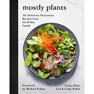 Mostly Plants: 101 Delicious Flexitarian Recipes from the Pollan Family