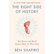 The Right Side of History: How Reason and Moral Purpose Made the West Great