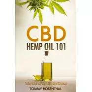 Cbd Hemp Oil 101: The Essential Beginner?s Guide to Cbd and Hemp Oil to Improve Health, Reduce Pain and Anxiety, and