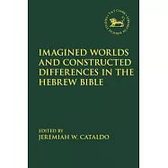 Imagined Worlds and Constructed Differences in the Hebrew Bible