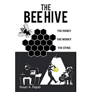 The Bee Hive: The Honey the Money the Sting