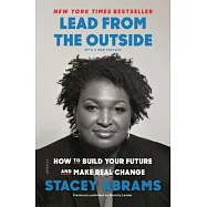 Lead from the Outside: How to Build Your Future and Make Real Change