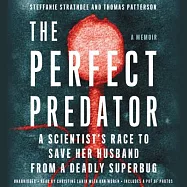 The Perfect Predator: A Scientist’s Race to Save Her Husband from a Deadly Superbug: A Memoir