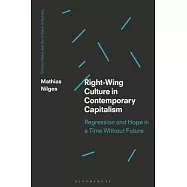 Right-Wing Culture in Contemporary Capitalism: Regression and Hope in a Time Without Future