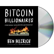 Bitcoin Billionaires: A True Story of Genius, Betrayal, and Redemption