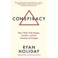 Conspiracy: Peter Thiel, Hulk Hogan, Gawker, and the Anatomy of Intrigue