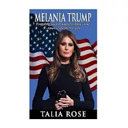 Melania Trump: Everything You Ever Wanted to Know About America&rsquo;s Future First Lady