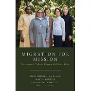 Migration for Mission: International Catholic Sisters in the United States
