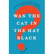 Was the Cat in the Hat Black?: The Hidden Racism of Children&rsquo;s Literature, and the Need for Diverse Books