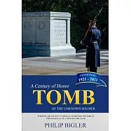 Tomb of the Unknown Soldier: A Cnetury of Honor 1921-2021