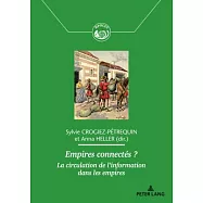 Empires Connectés?: La Circulation De L’information Dans Les Empires