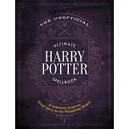 哈利波特咒語大全：收錄超過 200 則咒語教學和實用施咒建議 The Unofficial Ultimate Harry Potter Spellbook: A Complete Reference Guide to Every