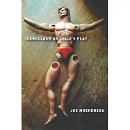 Iconoclasm as Child’s Play