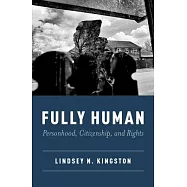 Fully Human: Personhood, Citizenship, and Rights