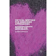 Critical Writing for Embodied Approaches: Autoethnography, Feminism and Decoloniality