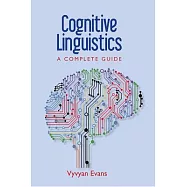 Cognitive Linguistics: A Complete Guide