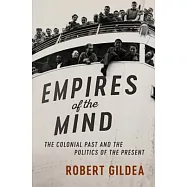 Empires of the Mind: The Colonial Past and the Politics of the Present