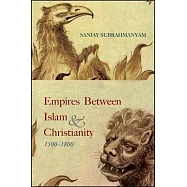 Empires Between Islam and Christianity 1500-1800