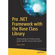 Pro.NET Framework With the Base Class Library: Understanding the Virtual Execution System and the Common Type System