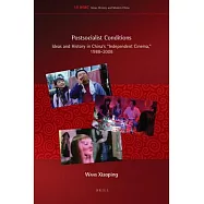 Postsocialist Conditions: Ideas and History in China’s "Independent Cinema" 1988-2008