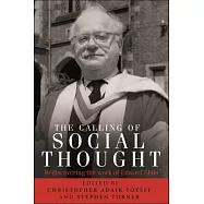 The calling of social thought: Rediscovering the work of Edward Shils