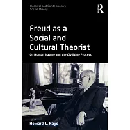 Freud as a Social and Cultural Theorist: On Human Nature and the Civilizing Process