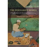 The Persianate World: The Frontiers of a Eurasian Lingua Franca