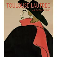 Toulouse-Lautrec and the Stars of Paris