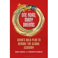 One Road, Many Dreams: China’s Bold Plan to Remake the Global Economy