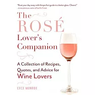 The Rosé Lover’s Companion: A Collection of Recipes, Quotes, and Advice for Wine Lovers