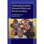 Challenging Inclusive Education Policy and Practice in Africa