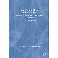 Morality and Moral Controversies: Readings in Moral, Social, and Political Philosophy