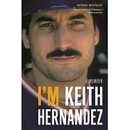 I&rsquo;m Keith Hernandez: A Memoir