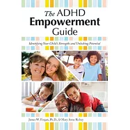 The ADHD Empowerment Guide: Identifying Your Child&rsquo;s Strengths and Unlocking Potential