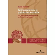Aménagement Rural Et Qualification Territoriale: Les Indications Géographiques En France Et En Europe