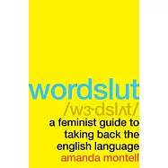 Wordslut: A Feminist Guide to Taking Back the English Language