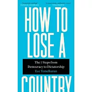 How to Lose a Country: The 7 Steps from Democracy to Dictatorship