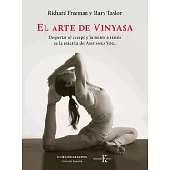 El arte de Vinyasa / The Art of Vinyasa: Despertar el cuerpo y la mente a traves de la practica del Astanga Yoga/ Awakening the