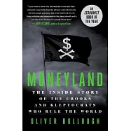 Moneyland: The Inside Story of the Crooks and Kleptocrats Who Rule the World