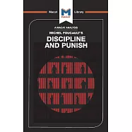 An Macat Analysis of Michel Foucault&rsquo;s Discipline and Punish