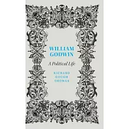 William Godwin: A Political Life