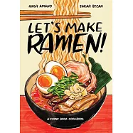 Let&rsquo;s Make Ramen!: A Comic Book Cookbook