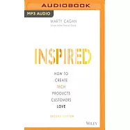 Inspired: How to Create Tech Products Customers Love