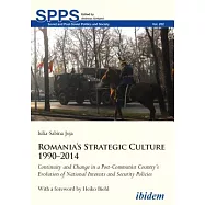 Romania’s Strategic Culture 1990-2014: Continuity and Change in a Post-Communist Country’s Evolution of National Interests and S