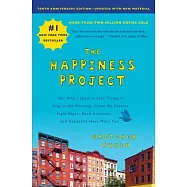The Happiness Project, Tenth Anniversary Edition: Or, Why I Spent a Year Trying to Sing in the Morning, Clean My