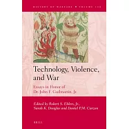 Technology, Violence, and War: Essays in Honor of Dr. John F. Guilmartin, Jr.