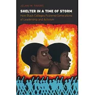 Shelter in a Time of Storm: How Black Colleges Fostered Generations of Leadership and Activism
