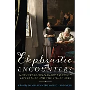 Ekphrastic Encounters: New Interdisciplinary Essays on Literature and the Visual Arts