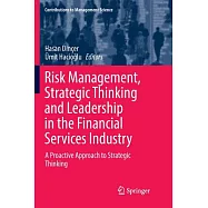 Risk Management, Strategic Thinking and Leadership in the Financial Services Industry: A Proactive Approach to