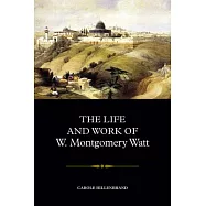 The Life and Work of W. Montgomery Watt